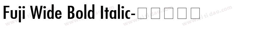 Fuji Wide Bold Italic字体转换
